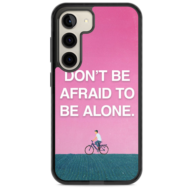 Don't be afraid to be alone Impact Phone Case for Samsung Galaxy S24, Samsung Galaxy S23, Samsung Galaxy S22