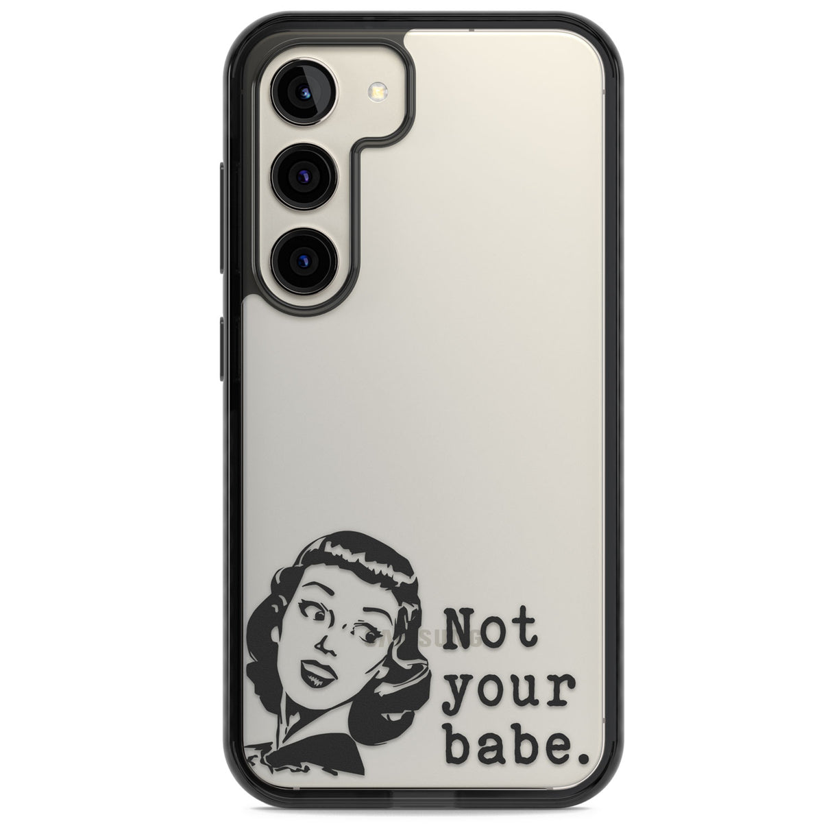 Not Your Babe Impact Phone Case for Samsung Galaxy S24, Samsung Galaxy S23, Samsung Galaxy S22