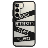 Black Stripes I'm Not Interested Phone Case Samsung S22 / Black Impact Case,Samsung S23 / Black Impact Case Blanc Space