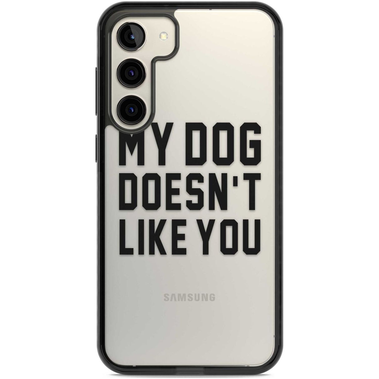 Dog Doesn't Like You Phone Case Samsung S22 Plus / Black Impact Case,Samsung S23 Plus / Black Impact Case Blanc Space