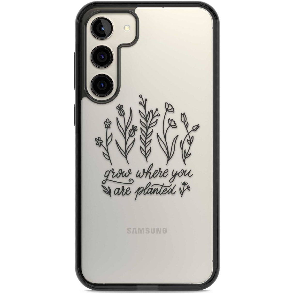 Grow where you are planted Phone Case Samsung S22 Plus / Black Impact Case,Samsung S23 Plus / Black Impact Case Blanc Space