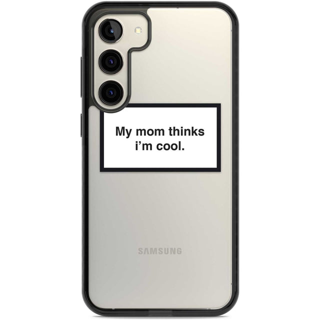 My Mom Thinks i'm Cool Phone Case Samsung S22 Plus / Black Impact Case,Samsung S23 Plus / Black Impact Case Blanc Space