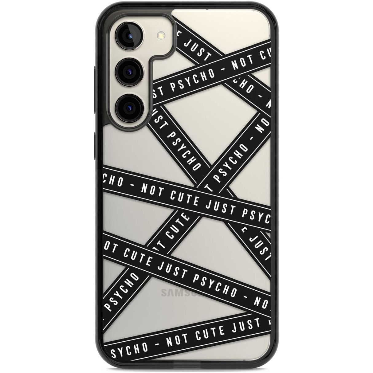 Caution Tape (Clear) Not Cute Just Psycho Phone Case Samsung S22 Plus / Black Impact Case,Samsung S23 Plus / Black Impact Case Blanc Space