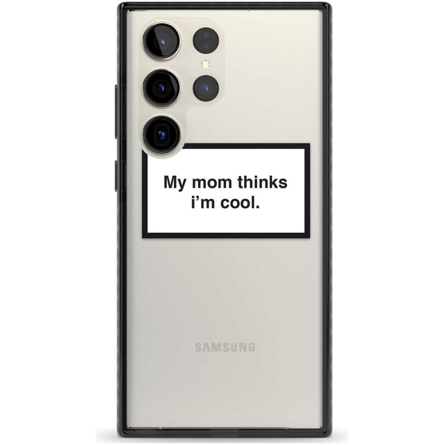 My Mom Thinks i'm Cool Phone Case Samsung S22 Ultra / Black Impact Case,Samsung S23 Ultra / Black Impact Case Blanc Space