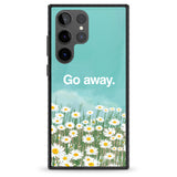 Go away Impact Phone Case for Samsung Galaxy S24 Ultra , Samsung Galaxy S23 Ultra, Samsung Galaxy S22 Ultra