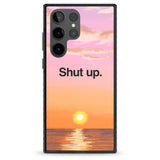 Shut up Impact Phone Case for Samsung Galaxy S24 Ultra , Samsung Galaxy S23 Ultra, Samsung Galaxy S22 Ultra