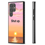 Shut up Impact Phone Case for Samsung Galaxy S24 Ultra , Samsung Galaxy S23 Ultra, Samsung Galaxy S22 Ultra