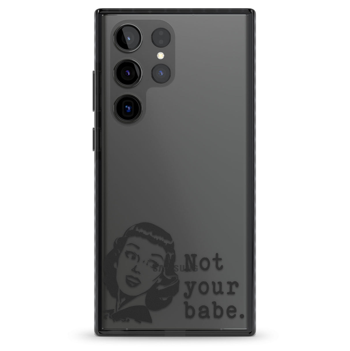 Not Your Babe Impact Phone Case for Samsung Galaxy S24 Ultra , Samsung Galaxy S23 Ultra, Samsung Galaxy S22 Ultra