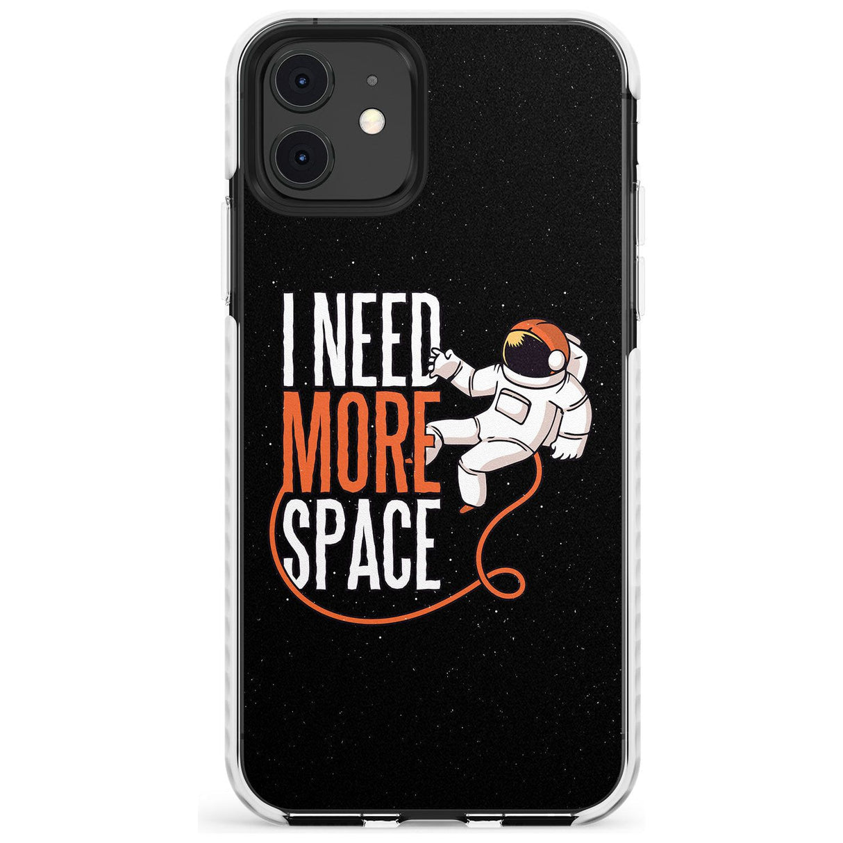 I Need More Space Slim TPU Phone Case for iPhone 11