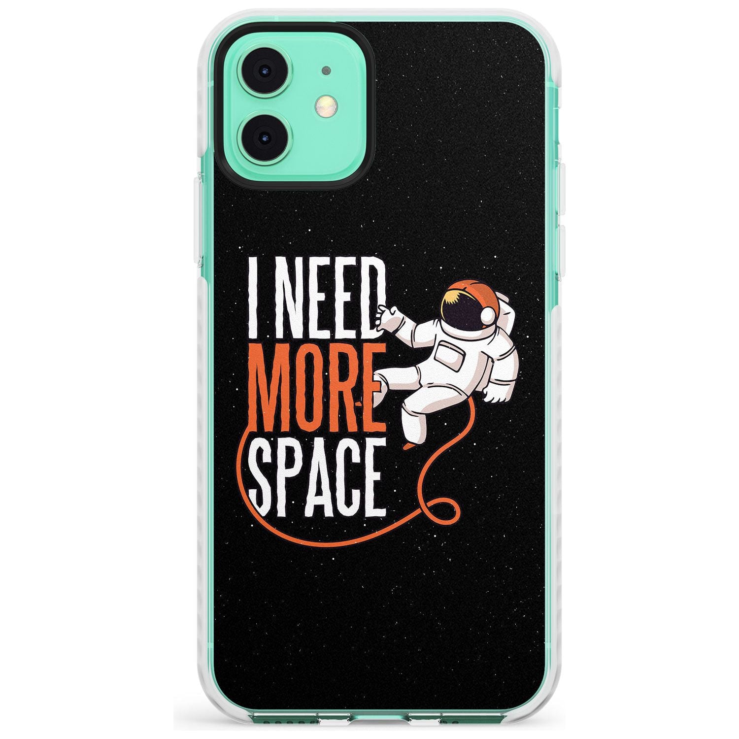I Need More Space Slim TPU Phone Case for iPhone 11