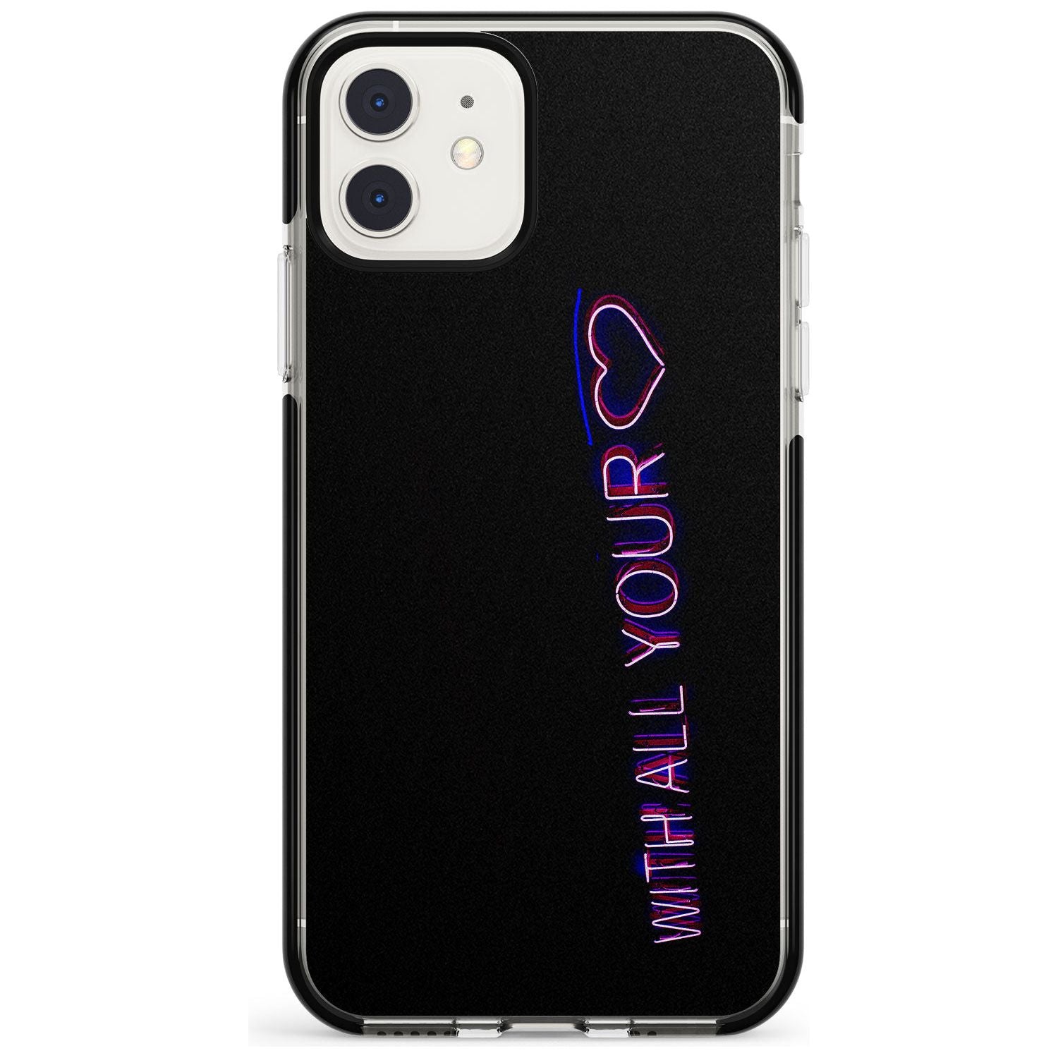 With All Your Heart Neon Sign Black Impact Phone Case for iPhone 11