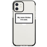 My Mom Thinks i'm Cool Phone Case iPhone 11 / Black Impact Case,iPhone 12 Mini / Black Impact Case Blanc Space