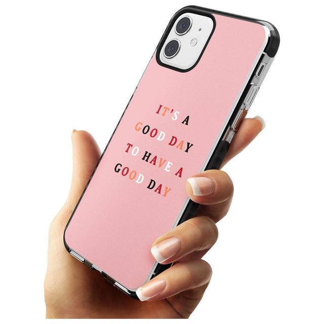 It's a good day to have a good day Black Impact Phone Case for iPhone 11