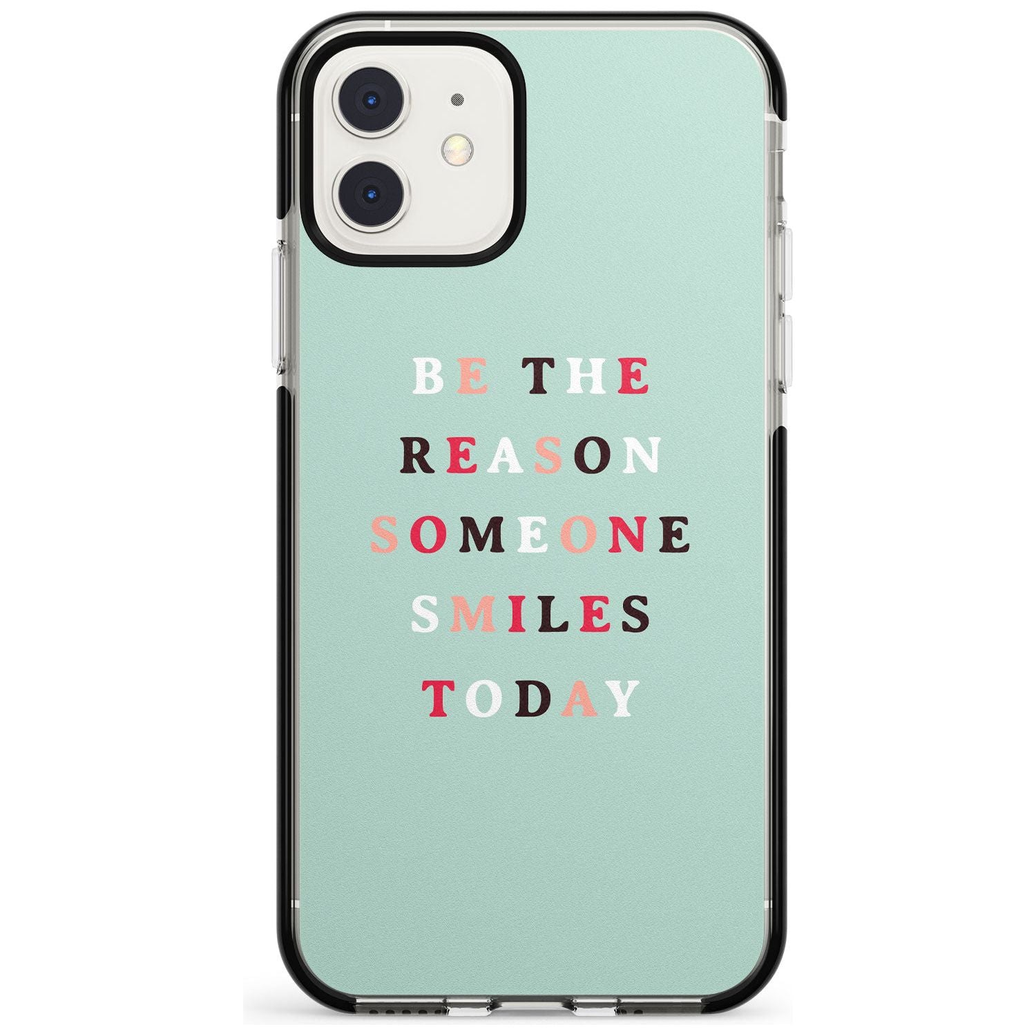 Be the reason someone smiles Black Impact Phone Case for iPhone 11