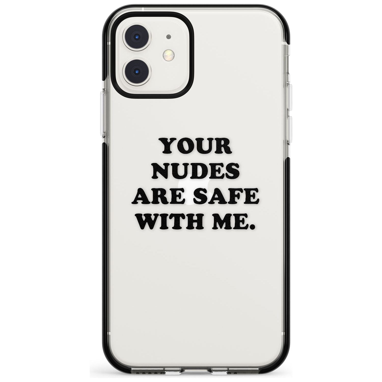Your nudes are safe with me... BLACK Black Impact Phone Case for iPhone 11