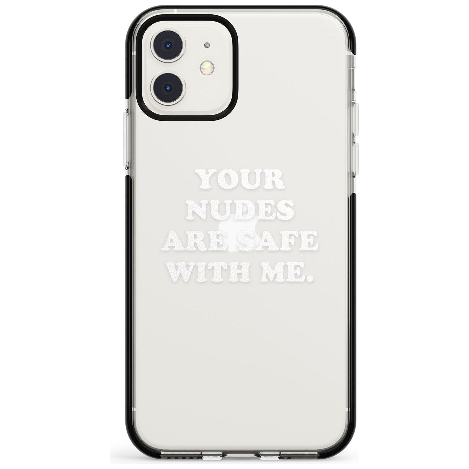 Your nudes are safe with me... WHITE Black Impact Phone Case for iPhone 11
