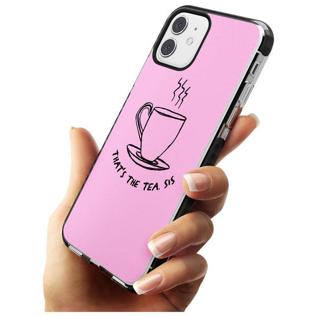 That's the Tea, Sis Pink Black Impact Phone Case for iPhone 11