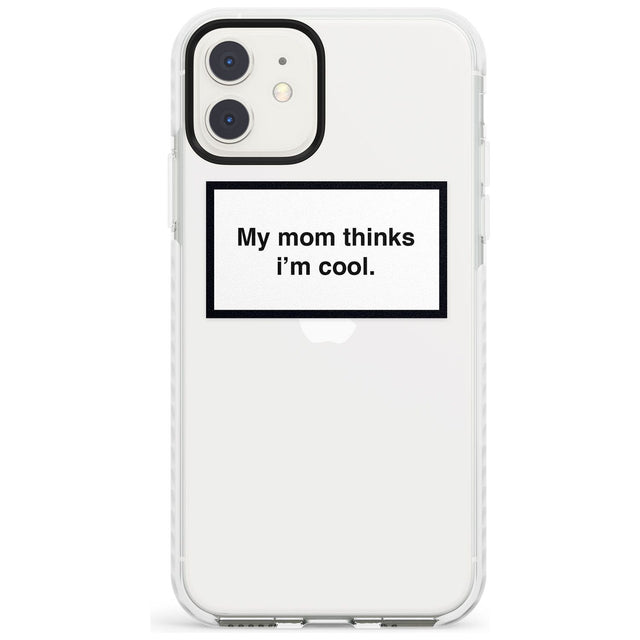 My Mom Thinks i'm Cool Phone Case iPhone 11 / Impact Case,iPhone 12 / Impact Case,iPhone 12 Mini / Impact Case Blanc Space