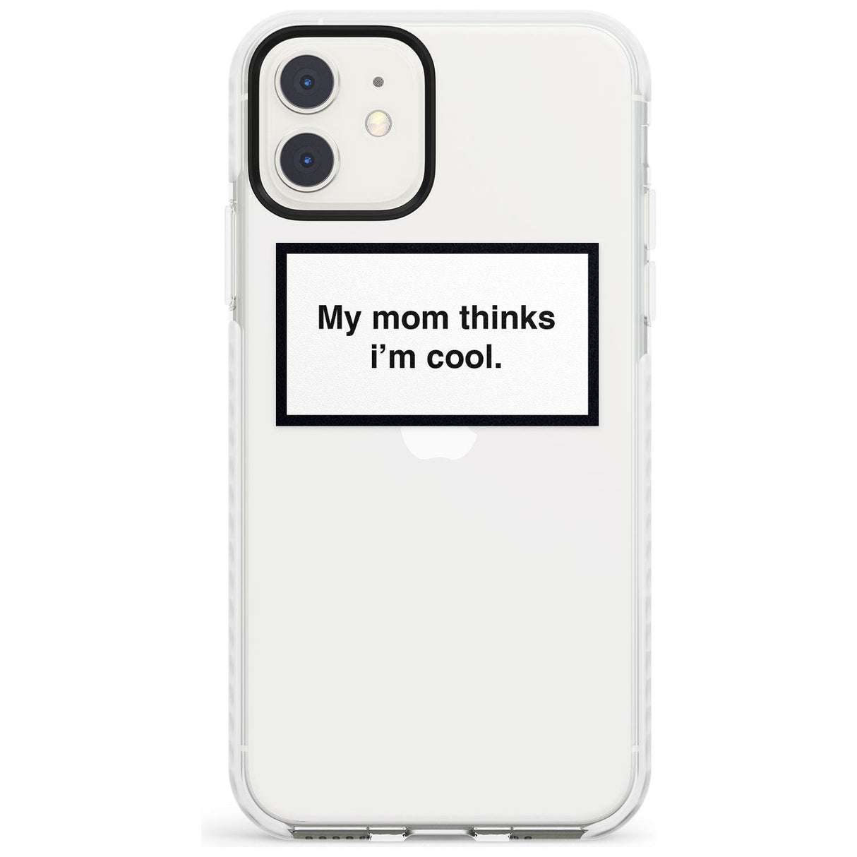 My Mom Thinks i'm Cool Phone Case iPhone 11 / Impact Case,iPhone 12 / Impact Case,iPhone 12 Mini / Impact Case Blanc Space