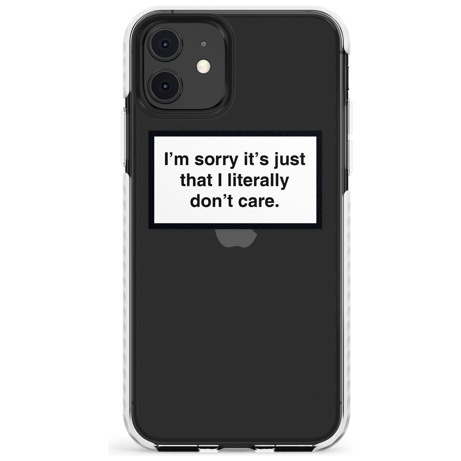 I'm sorry it's just that I literally don't care Slim TPU Phone Case for iPhone 11