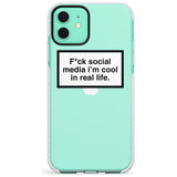 F*ck social media I'm cool in real life Slim TPU Phone Case for iPhone 11