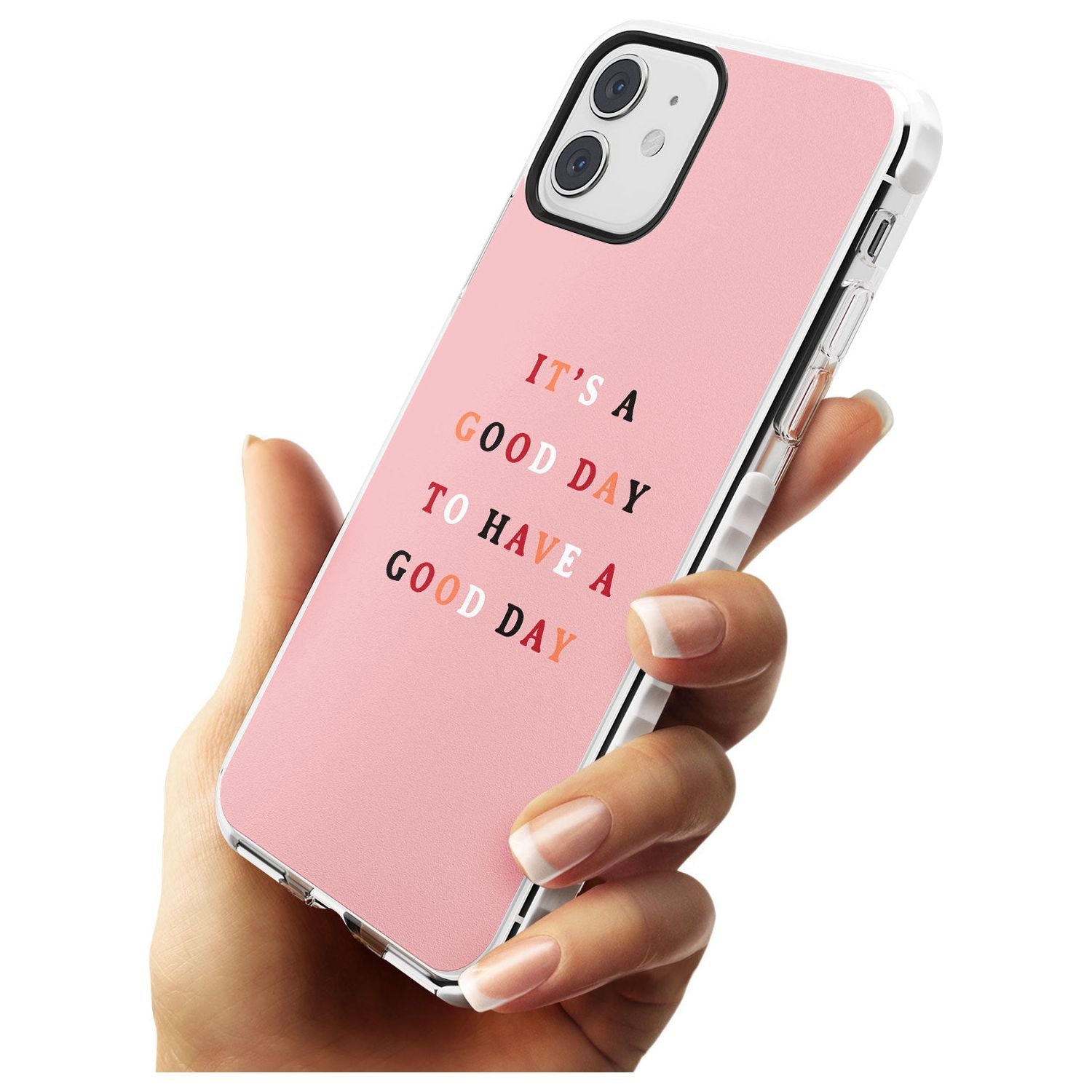It's a good day to have a good day Impact Phone Case for iPhone 11