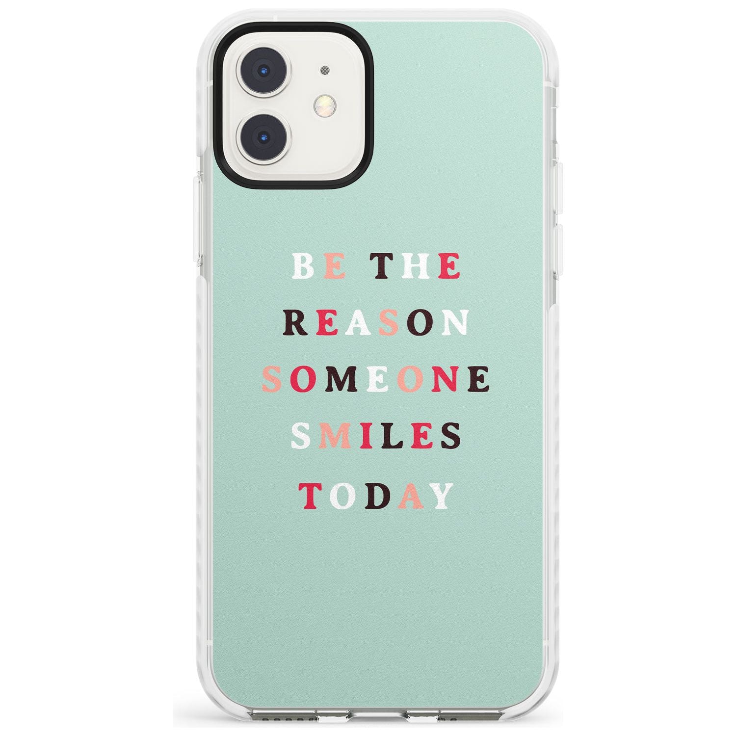 Be the reason someone smiles Impact Phone Case for iPhone 11