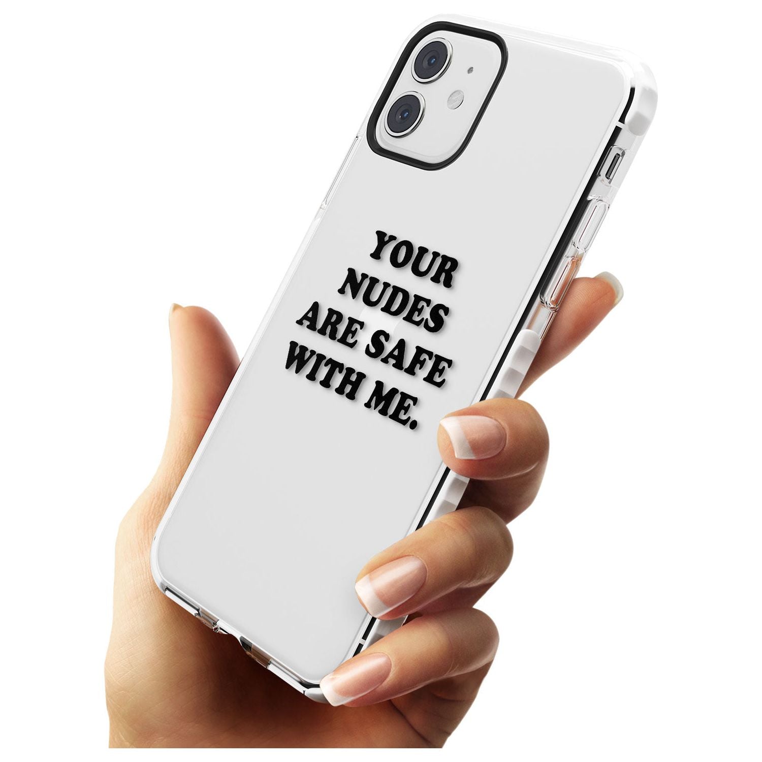 Your nudes are safe with me... BLACK Impact Phone Case for iPhone 11
