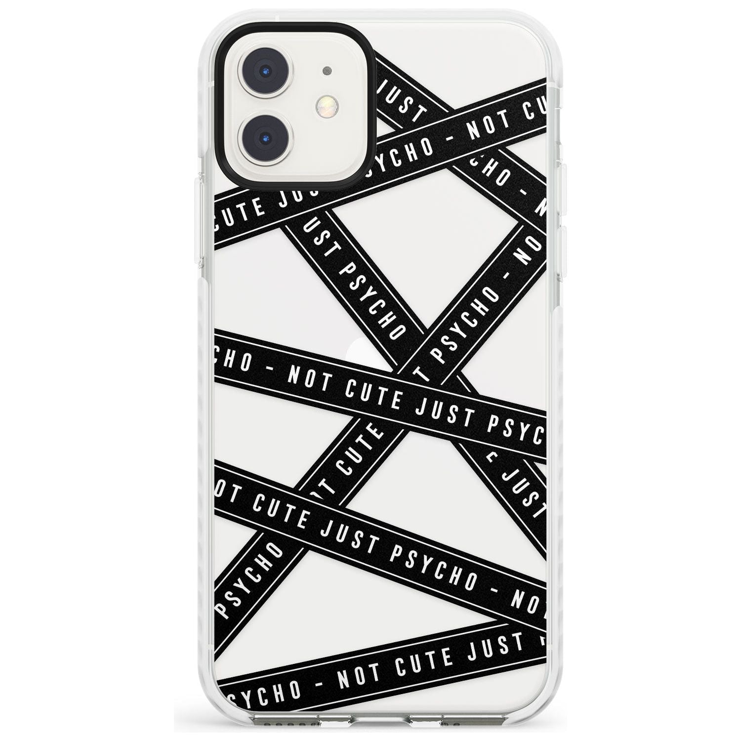 Caution Tape (Clear) Not Cute Just Psycho Impact Phone Case for iPhone 11