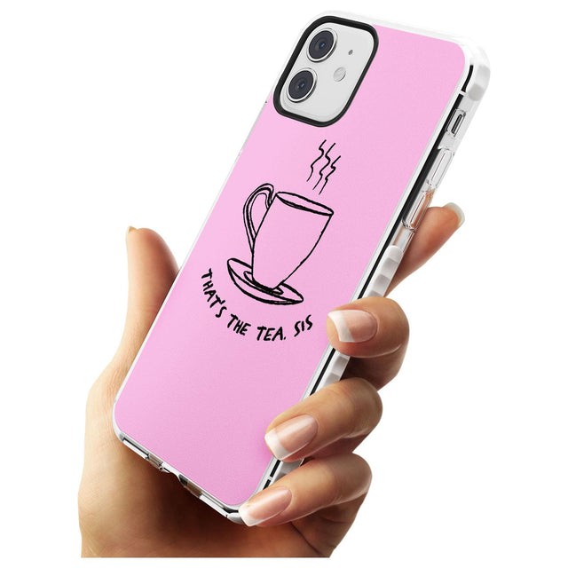 That's the Tea, Sis Pink Impact Phone Case for iPhone 11