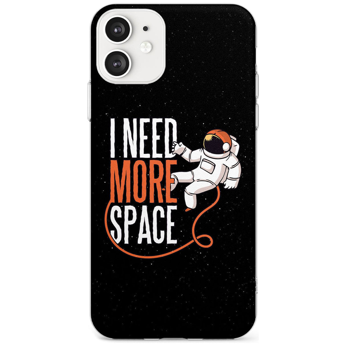 I Need More Space Black Impact Phone Case for iPhone 11