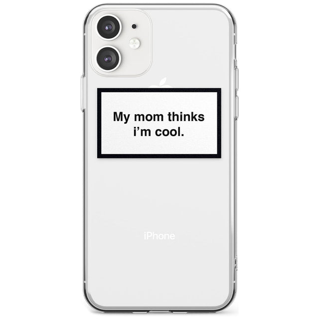 My Mom Thinks i'm Cool Phone Case iPhone 11 / Clear Case,iPhone 12 / Clear Case,iPhone 12 Mini / Clear Case Blanc Space