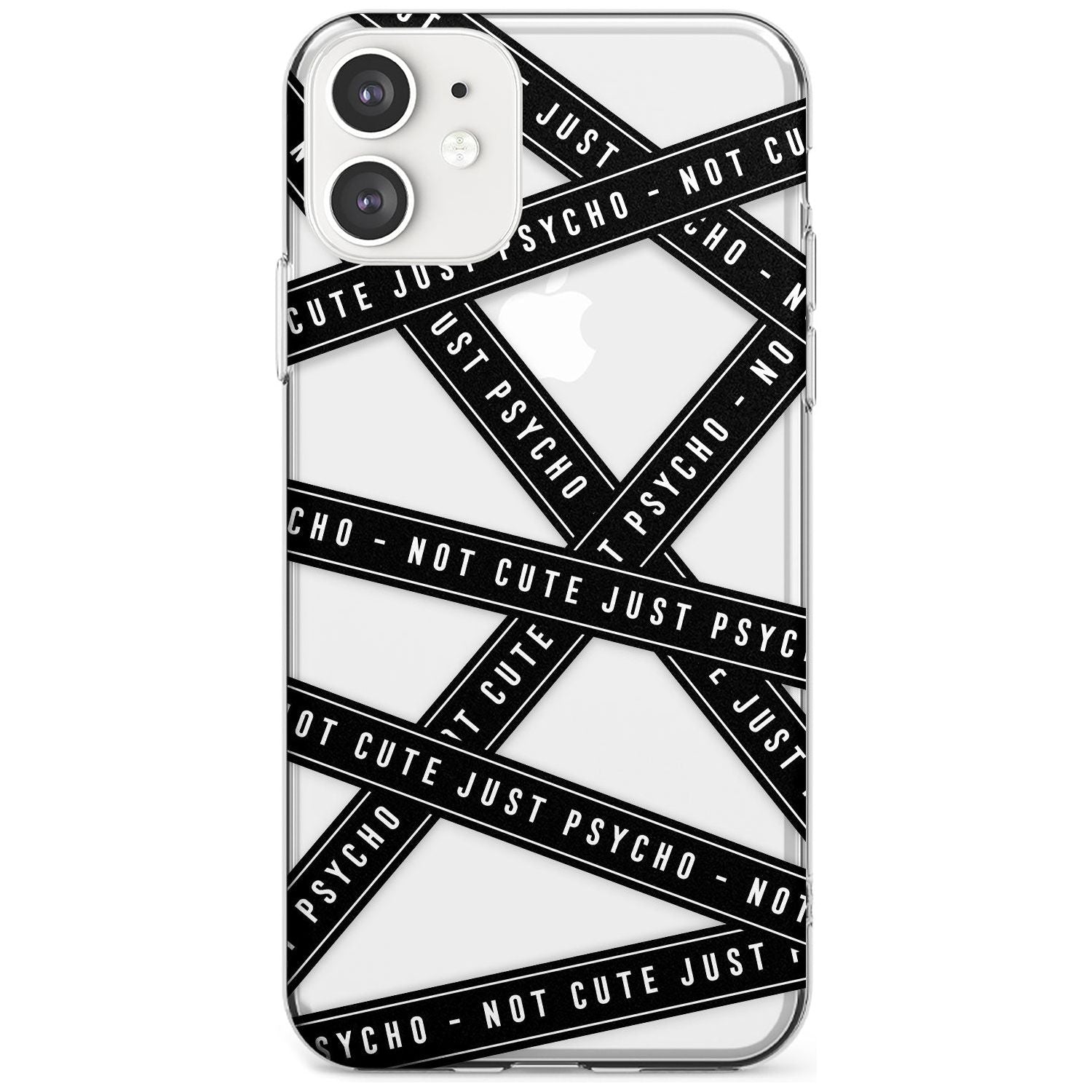Caution Tape (Clear) Not Cute Just Psycho Slim TPU Phone Case for iPhone 11