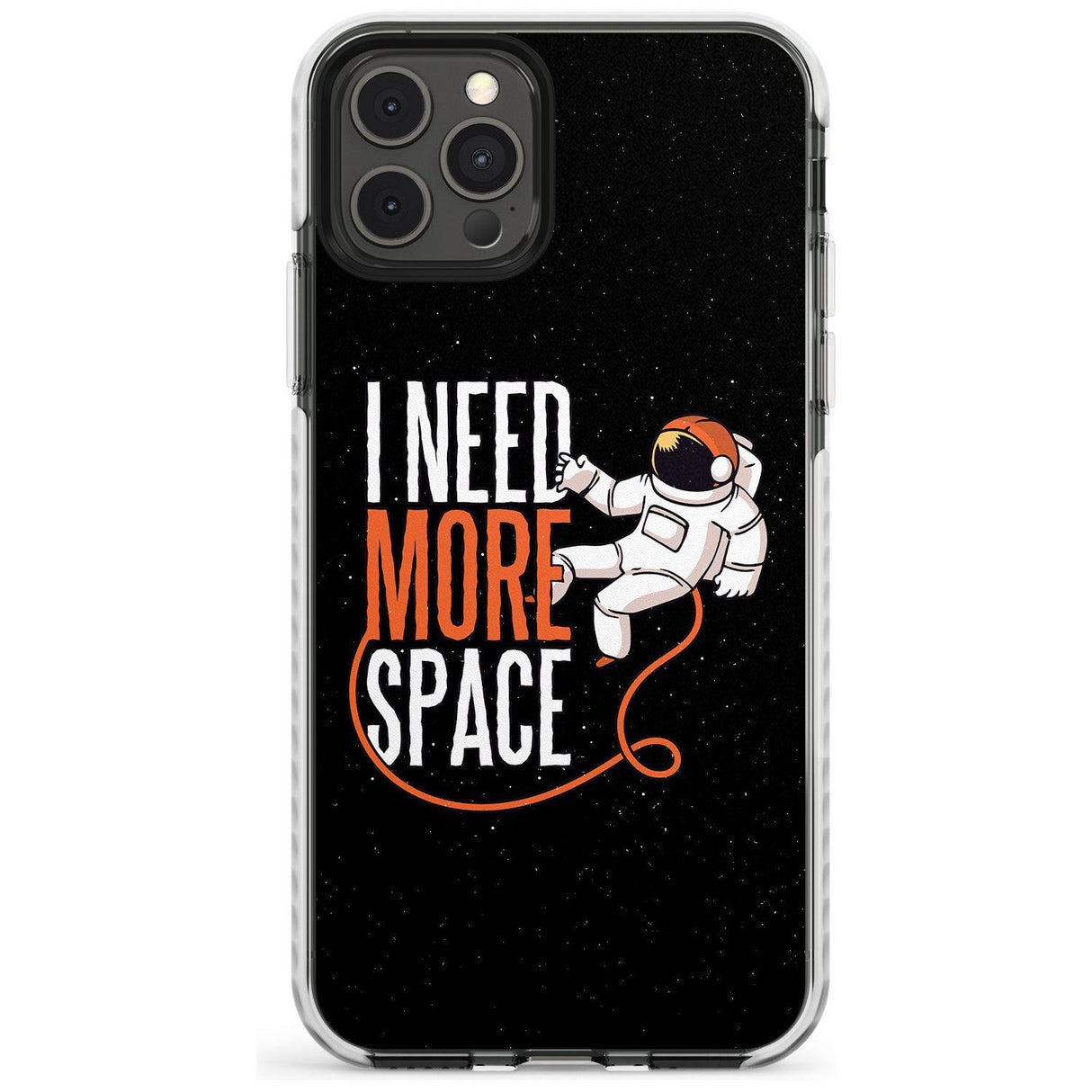 I Need More Space Slim TPU Phone Case for iPhone 11 Pro Max