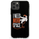 I Need More Space Slim TPU Phone Case for iPhone 11 Pro Max