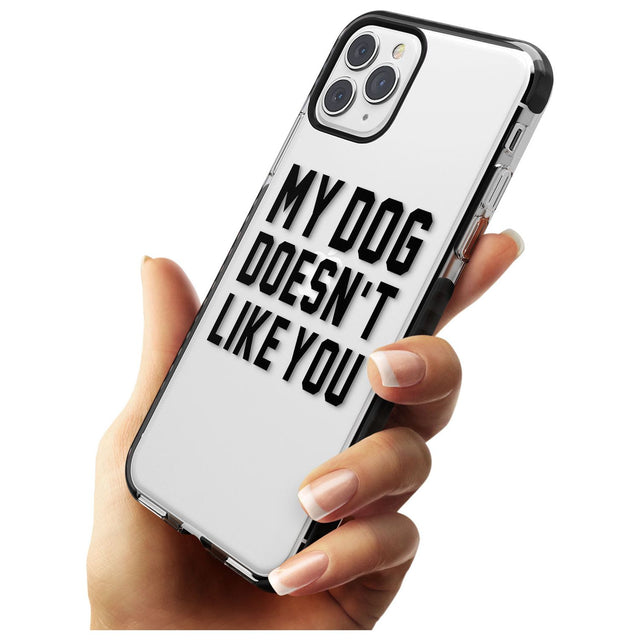 'Dog Doesn't Like You' iPhone Case   Phone Case - Case Warehouse