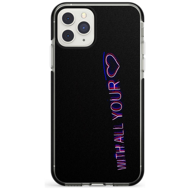 With All Your Heart Neon Sign Black Impact Phone Case for iPhone 11 Pro Max