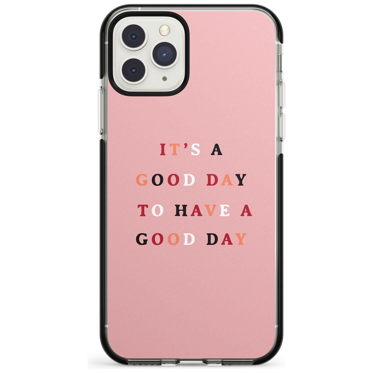 It's a good day to have a good day Black Impact Phone Case for iPhone 11 Pro Max