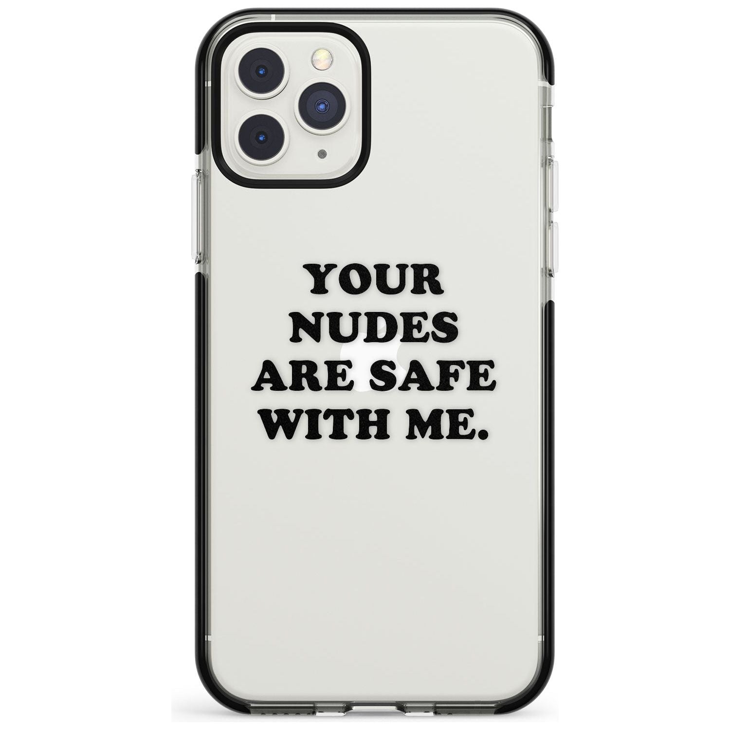 Your nudes are safe with me... BLACK Black Impact Phone Case for iPhone 11 Pro Max
