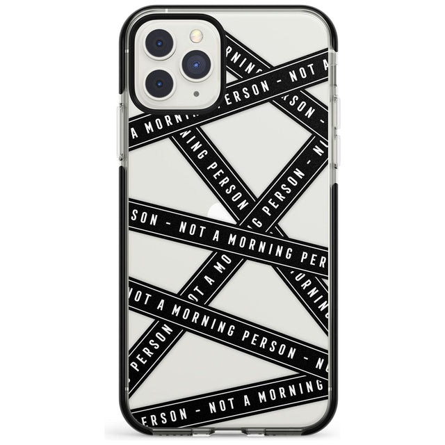 Caution Tape (Clear) Not a Morning Person Black Impact Phone Case for iPhone 11 Pro Max