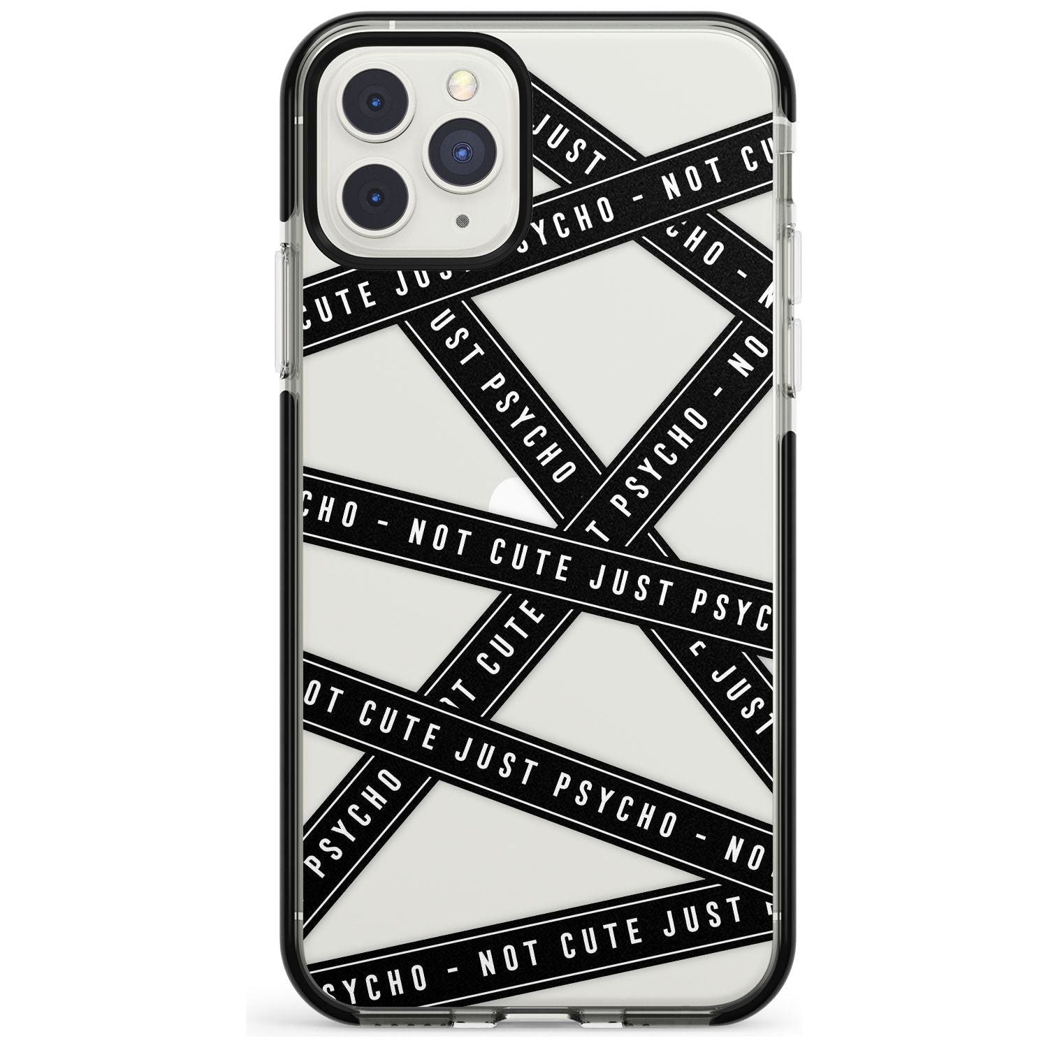 Caution Tape (Clear) Not Cute Just Psycho Black Impact Phone Case for iPhone 11 Pro Max