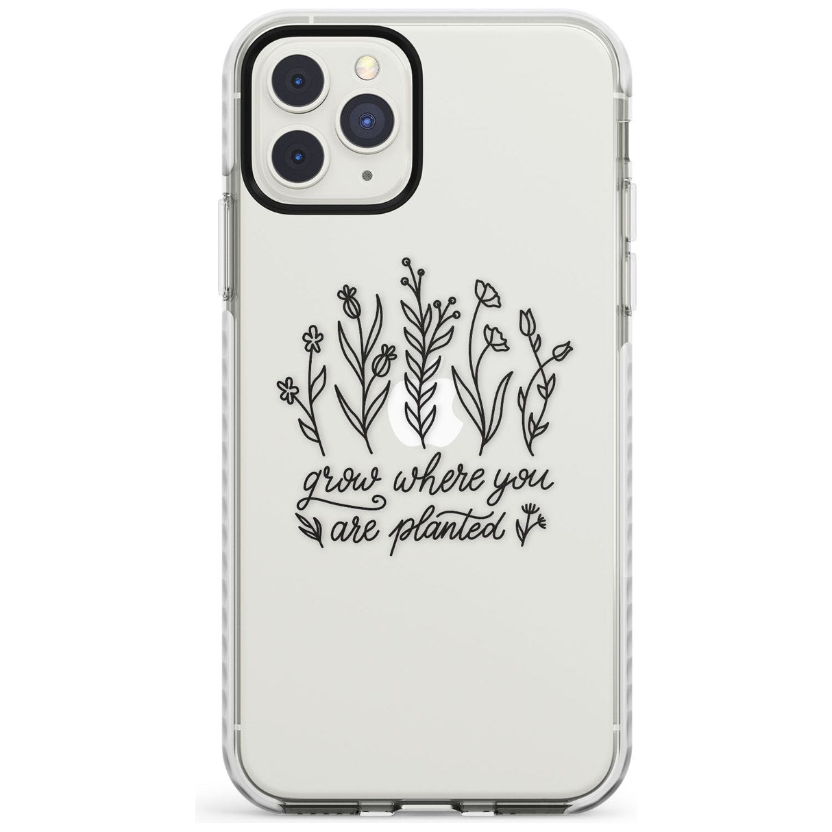 Grow where you are planted Impact Phone Case for iPhone 11 Pro Max