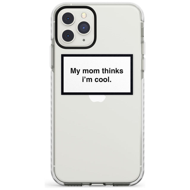 My Mom Thinks i'm Cool Phone Case iPhone 11 Pro Max / Impact Case,iPhone 11 Pro / Impact Case,iPhone 12 Pro / Impact Case,iPhone 12 Pro Max / Impact Case Blanc Space