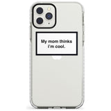 My Mom Thinks i'm Cool Phone Case iPhone 11 Pro Max / Impact Case,iPhone 11 Pro / Impact Case,iPhone 12 Pro / Impact Case,iPhone 12 Pro Max / Impact Case Blanc Space