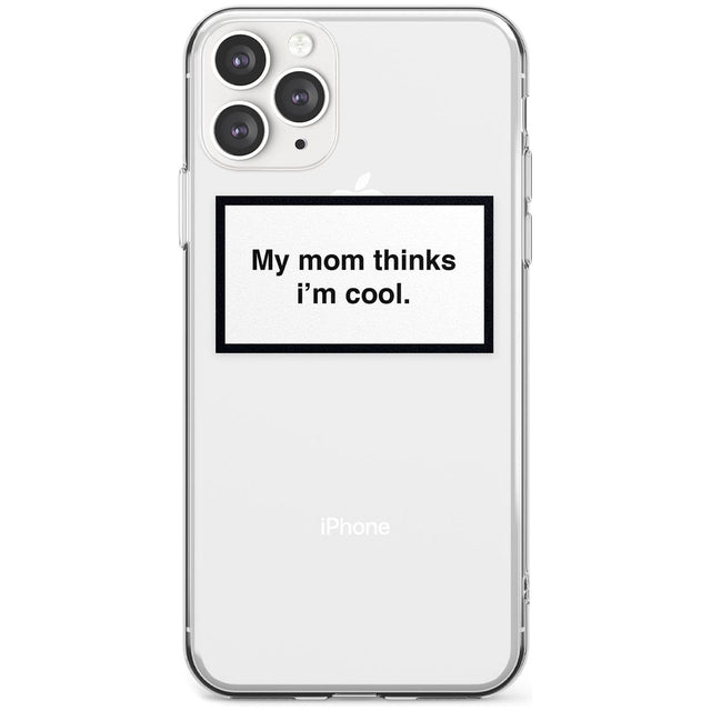 My Mom Thinks i'm Cool Phone Case iPhone 11 Pro Max / Clear Case,iPhone 11 Pro / Clear Case,iPhone 12 Pro Max / Clear Case,iPhone 12 Pro / Clear Case Blanc Space