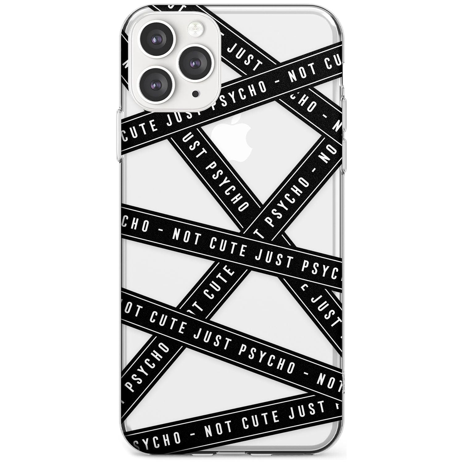 Caution Tape (Clear) Not Cute Just Psycho Slim TPU Phone Case for iPhone 11 Pro Max
