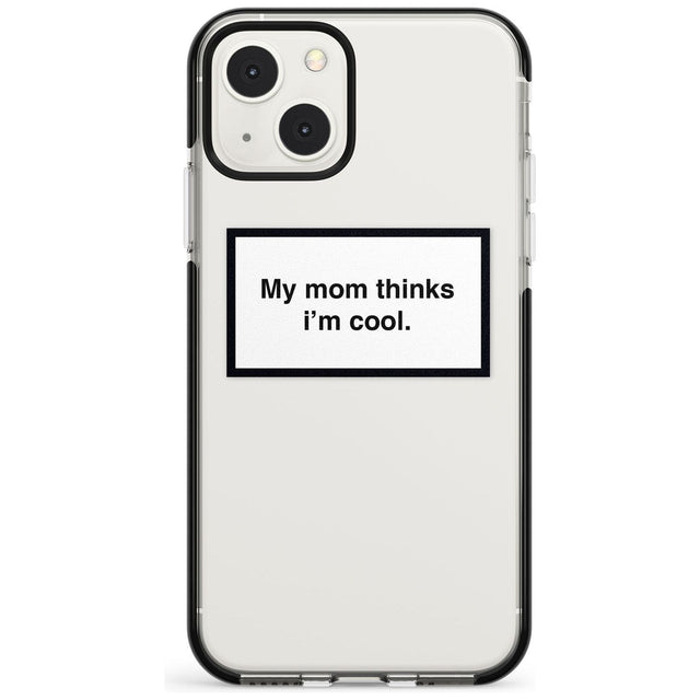 My Mom Thinks i'm Cool Phone Case iPhone 13 Mini / Black Impact Case Blanc Space