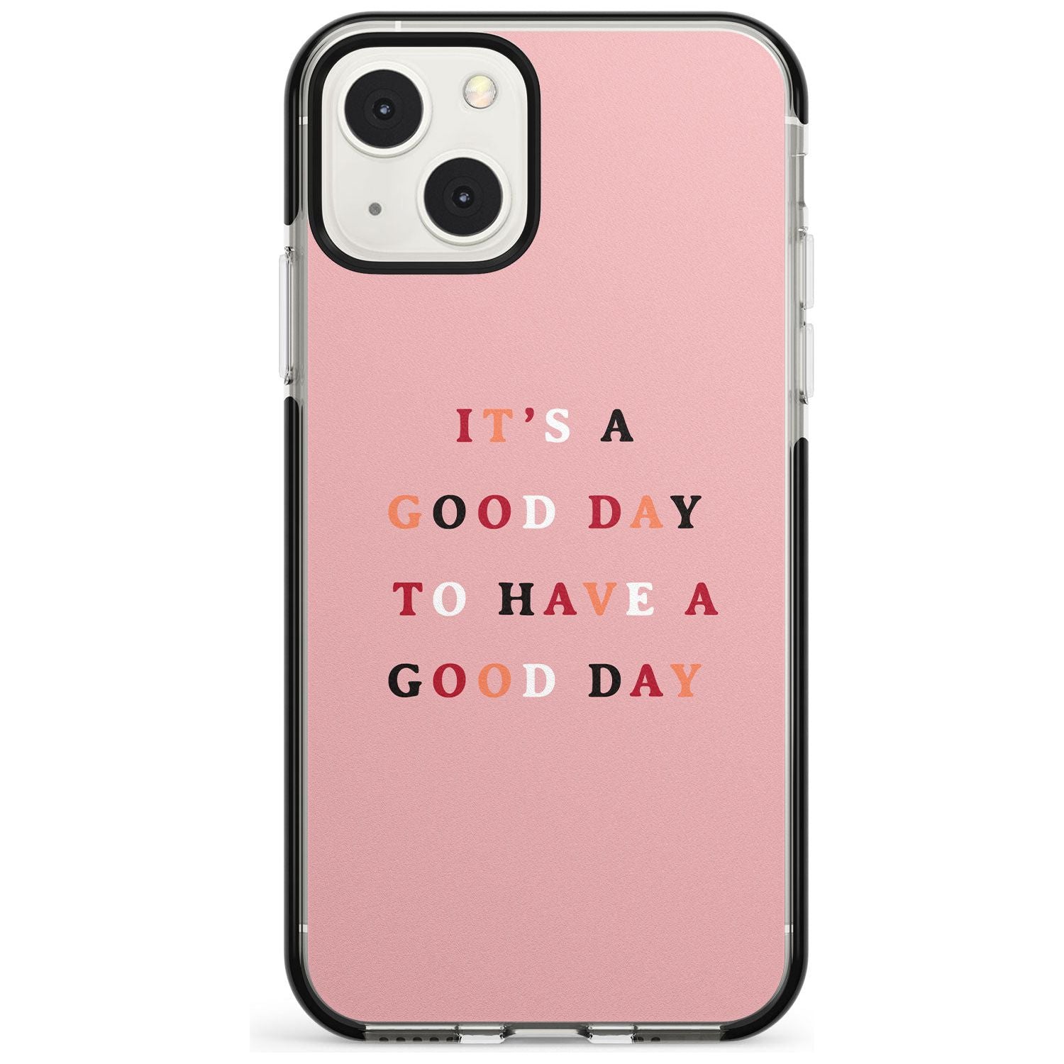 It's a good day to have a good day Phone Case iPhone 13 Mini / Black Impact Case Blanc Space