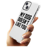 Dog Doesn't Like You Phone Case iPhone 15 Pro Max / Black Impact Case,iPhone 15 Plus / Black Impact Case,iPhone 15 Pro / Black Impact Case,iPhone 15 / Black Impact Case,iPhone 15 Pro Max / Impact Case,iPhone 15 Plus / Impact Case,iPhone 15 Pro / Impact Case,iPhone 15 / Impact Case,iPhone 15 Pro Max / Magsafe Black Impact Case,iPhone 15 Plus / Magsafe Black Impact Case,iPhone 15 Pro / Magsafe Black Impact Case,iPhone 15 / Magsafe Black Impact Case,iPhone 14 Pro Max / Black Impact Case,iPhone 14 Plus / Black 