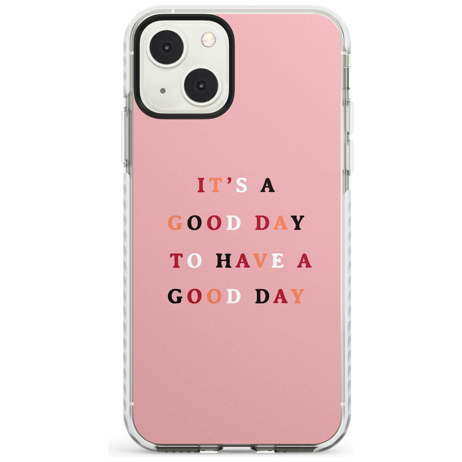 It's a good day to have a good day Phone Case iPhone 13 Mini / Impact Case Blanc Space